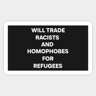 Will Trade Racists and Homophobes for Refugees (white) Sticker